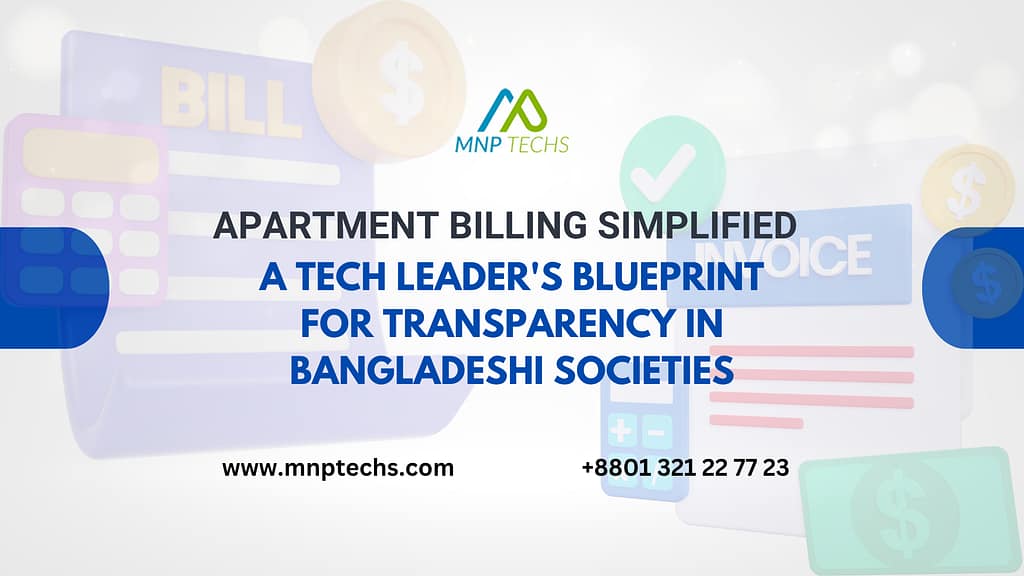 Apartment Billing Simplified A Tech Leader's Blueprint for Transparency in Bangladeshi Societies