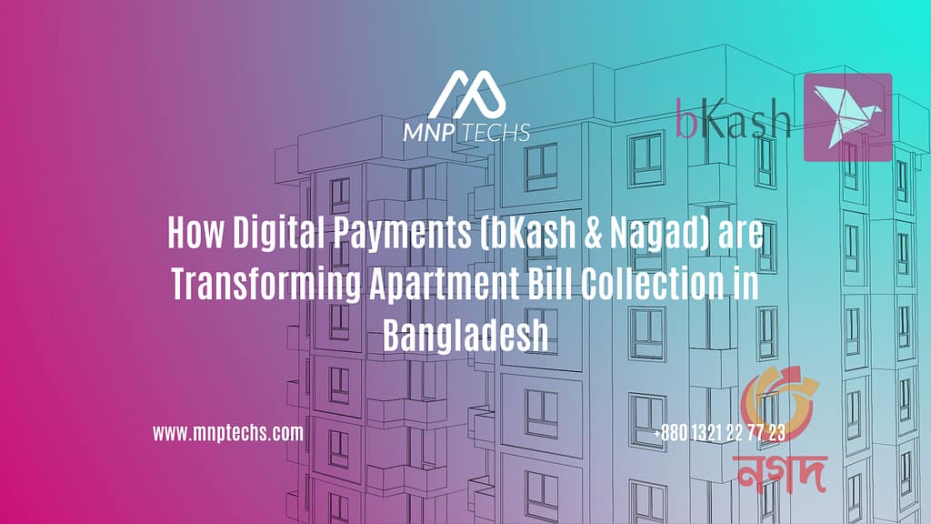 How Digital Payments (bKash & Nagad) are Transforming Apartment Bill Collection in Bangladesh
