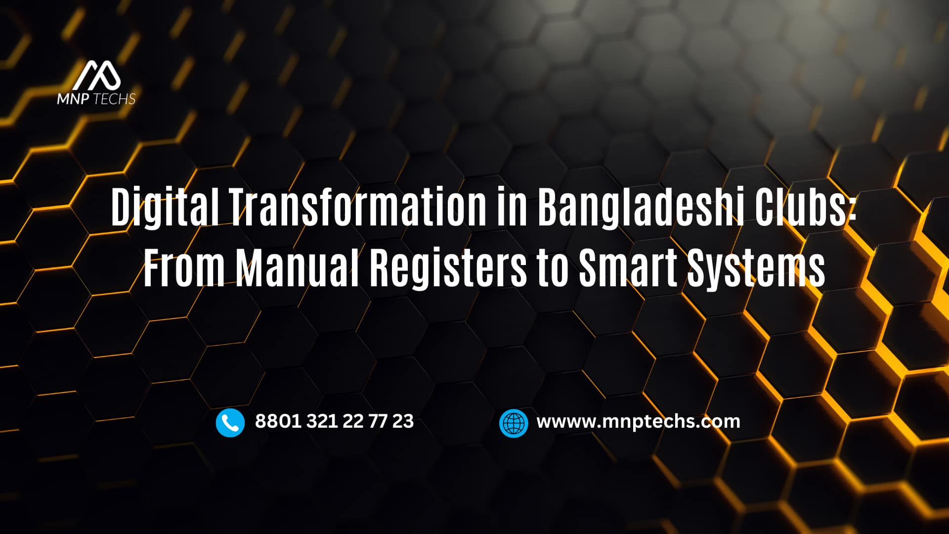 Digital Transformation in Bangladeshi Clubs From Manual Registers to Smart Systems